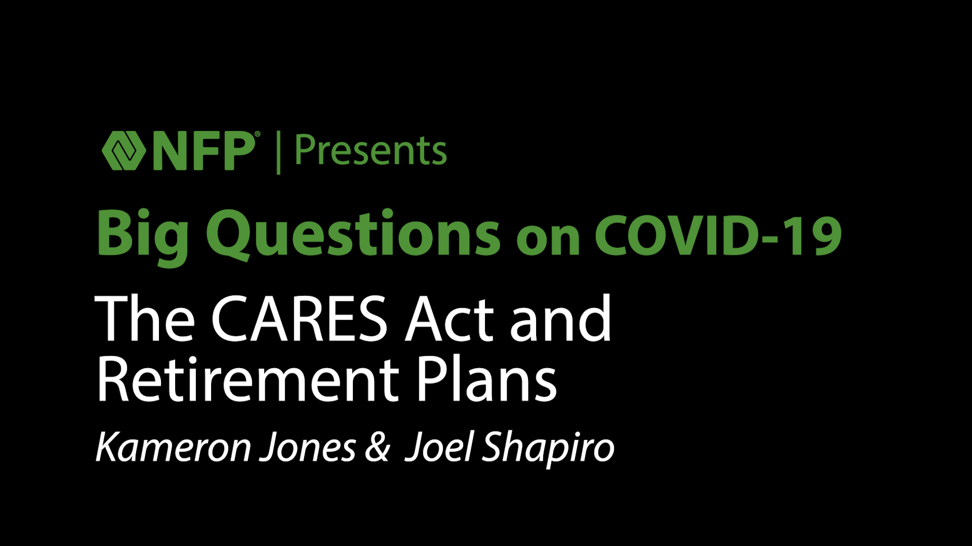 thumbnail image of Big Questions on COVID-19 - The CARES Act and Retirement Plans with Kameron Jones and Joel Shapiro